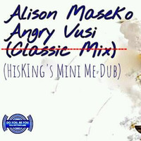 Alison Maseko - Angry Vusi (HisKIng's Mini Me Dub) by Hard Knocks Digital