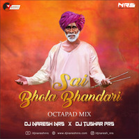 Sai Bhola Bhandari (Octapad Mix) DJ NARESH NRS x DJ TUSHAR PRS by DJ NRS