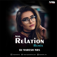 Relation Nikk (Remix) DJ NARESH NRS by DJ NRS