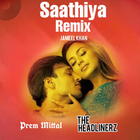 Saathiya (Remix)- The Headlinerz X Prem Mittal by Jameel Khan