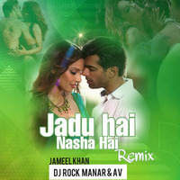 Jadu Hai Nasha Hai Remix - Dj Rock ManKar X Av Remix by Jameel Khan