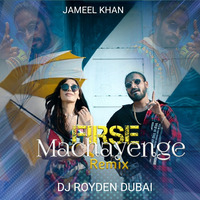 FIRSE MACHAYENGE (REMIX) DJ ROYDEN DUBAI by Jameel Khan