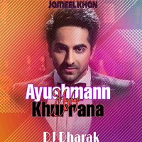 Ayushmann Khurrana Mashup Dj Dharak by Jameel Khan