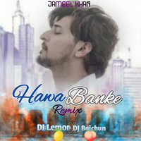 Hawa Banke (Remix) - DJ Lemon X DJ Baichun by Jameel Khan