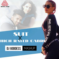 Suit X High Rated Gabru (Mashup)-DJ Goddess by Jameel Khan