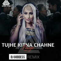 Tujhe Kitna Chahne Lage (Remix)-DJ Goddess by Jameel Khan
