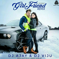 Girlfriend - Jass Manak (Remix) - DJ AJAY &amp; DJ VIJU[JAMEEL KHAN] by Jameel Khan