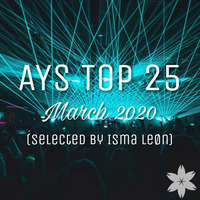 Awake Your Sense Top 25 - March 2020 (Selected by Isma Leon) by Isma Leøn Presents: Awake Your Sense