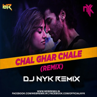 Chal Ghar Chalen (Malang) - DJ NYK Remix ft. Sahil Khan by WR Records
