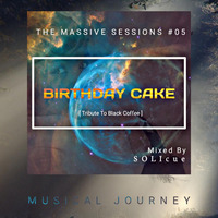 The Massive Sessions #05 - Birthday Cake [Tribute To Black Coffee] Mixed By by Massive Sessions Podcast