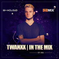 Twanxx | In The Mix EP. 066 by Twanxx