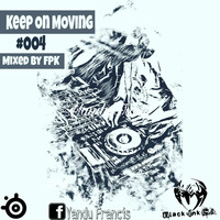 FPK- Keep On Moving Mix #004 by Kgobe Francis