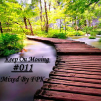 FPK- Keep On Moving Mix #011 by Kgobe Francis