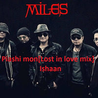 Miles-Piyashi mon[Lost in love mix]-DJ Ishaan by Ishaan Official
