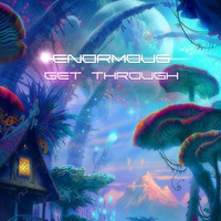 Enormous - Get Through (Original-Mix)Progressive Psytrance by enormous