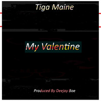 Tiga Maine - My Valentine by Tiga Maine