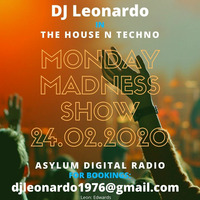 DJ Leonardo in the the House n Techno - Monday Madness - Asylum Digital Radio - 24.02.2020 by :Leon: Edwards