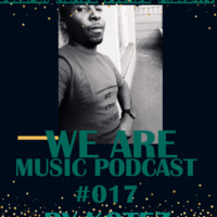 WE ARE MUSIC #017 Mixed by KOTEZ by Tumi Ratshitanda Kotez