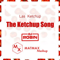 The Ketchup Song Dj Matmax &amp; Dj Robin Mashup by DJ Matmax