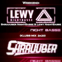 Weekend - Shrauuber NightBasse &amp; Lewy NightBasse (KLUBB MIX  2k20) by LEWY NIGHTBASSE