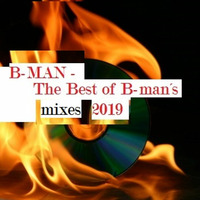B-MAN -  The Best of B-man´s Mixes 2019 by Bernard Larsson