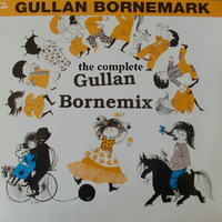 Inte min mix - Gullan Bornemark - The Complete Gullan Bornemix´ - NOT MY MIX - by Bernard Larsson