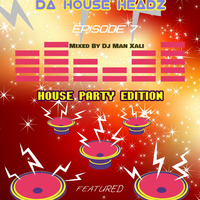 Da House Headz Episode 7 Mixed By Dj X by Dj Man Xali