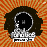 Soul Fanatics FreQuencies - EP006 by sOul fanatics FreQs