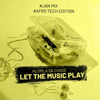 Hlomla Da Chase - Let The Music Play Jan Edition(Afro tech mix) by Hlomla Da Chase