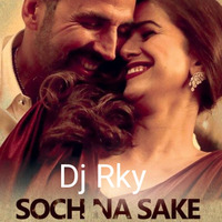 Soach Na Sake Love Mix Dj Rky by D@j Rky Allahabad