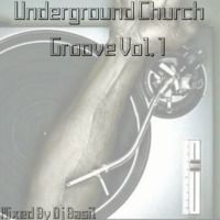 Underground Church Groove vol 1-Mixed By Dj Basil by Matsobane Bubu King Kekana