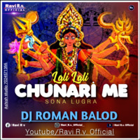 Lali Lali Chunari Me Sona Har Lugara [ Navratri Special ] - Dj Roman Balod - Ravi R.v. Official by Ravi R.v. OFFICIAL