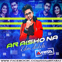 Ar Aisho Na- EDM -Dutch Remix - Dj Amrita Raj by Dj Amrita Raj