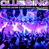Clubbing (Electro House &amp; Big Room DJ Set 2.2020) mixed by DJ Vollrausch by D-TUNEZ & DJ VOLLRAUSCH