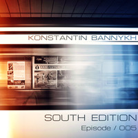 Konstantin Bannykh - South Edition - Episode #005 by HM | KRD Region Community