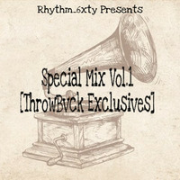 Special Mix Vol.1 [ThRoWbVck ExClUsIvEs] Mixed By Rhythm 6xty by SwattY SA