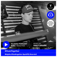 KAJAHU Podcast #091 mixed by HALF SHARK by halfsharkofficial
