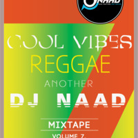 DJ NAAD - COOL VIBES VOL.7  SWEET REGGAE MUSIC MIX by DJ Naad