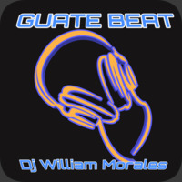 MIX 004 GUATE BEAT - DJ WILLIAM MORALES Reggaetón Slow by Dj William Morales