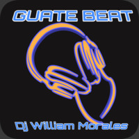 MIX 010 GUATE BEAT - DJ WILLIAM MORALES Reggae/Pop Anglo by Dj William Morales