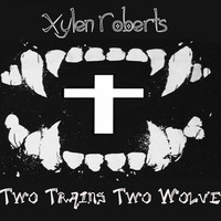 Xylen Roberts-Two Trains Two Wolves (40 Eyed Werewolf Mix) by Avadhuta Records (Official Label For Xylen Roberts)