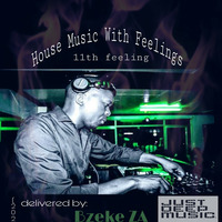 House Music WithFeelings - 11th Feeling delivered by Bzeke ZA by Bzeke ZA