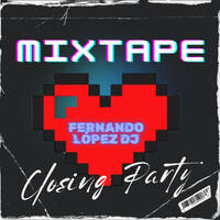 Mixtape Closing Party by Fernando López Dj