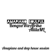 Amapiano Soulful Vol. 8-100% local house (mixed by BongzaWaAfrika ) by BongzaWaAfrika