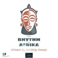 The Rhythm Of Afrika 02 (Mixed By KinShip Deep) by KinShip Deep