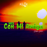 Mix Con mi amiga ( Salsa Vol.2 )  • R I LE R • 20 by DJ RILER