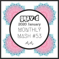 Monthly Mash #53 (2020 January) by Grav D