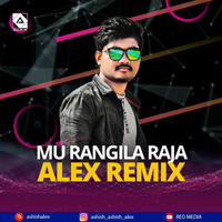Mu Rangila Raja Alex Remix by Alex Pro