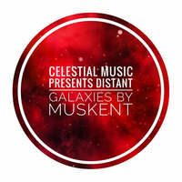 Celestial Music Presents Distant Galaxies by Muskent by Celestial Music