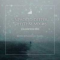 Unpacked Deeper Rhythm with @Phoenix_The Dj Mix #6 (Qaurantine Mix) by Unpacked Soundsystem